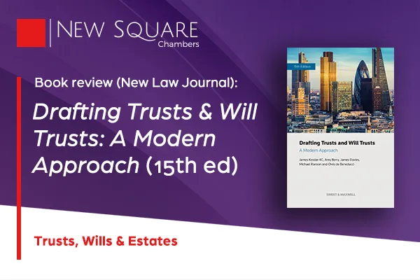 NLJ Book Review – ‘Drafting Trusts & Will Trusts: A Modern Approach’ 15th ed