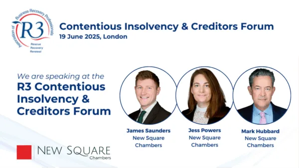 New Square Chambers are speaking at R3 Contentious Insolvency and Creditors Forum 2025