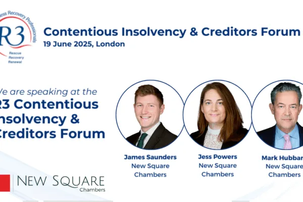 New Square Chambers are speaking at R3 Contentious Insolvency and Creditors Forum 2025