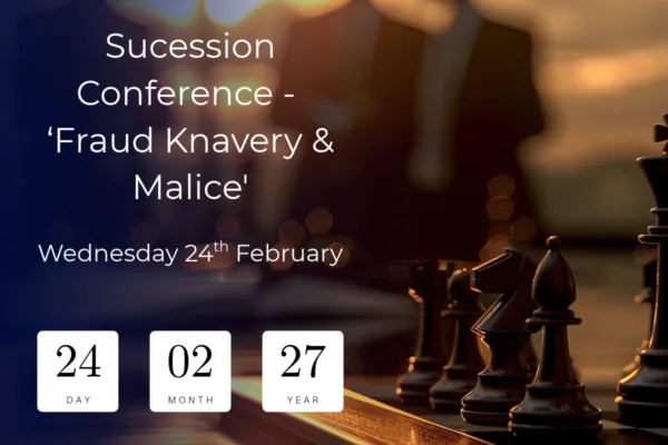 Succession Conference 2027 – ‘Fraud, Knavery & Malice’